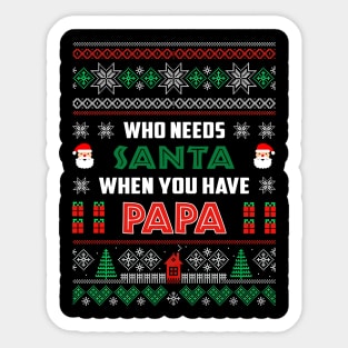 Who Needs Santa When You Have Papa Christmas Sticker